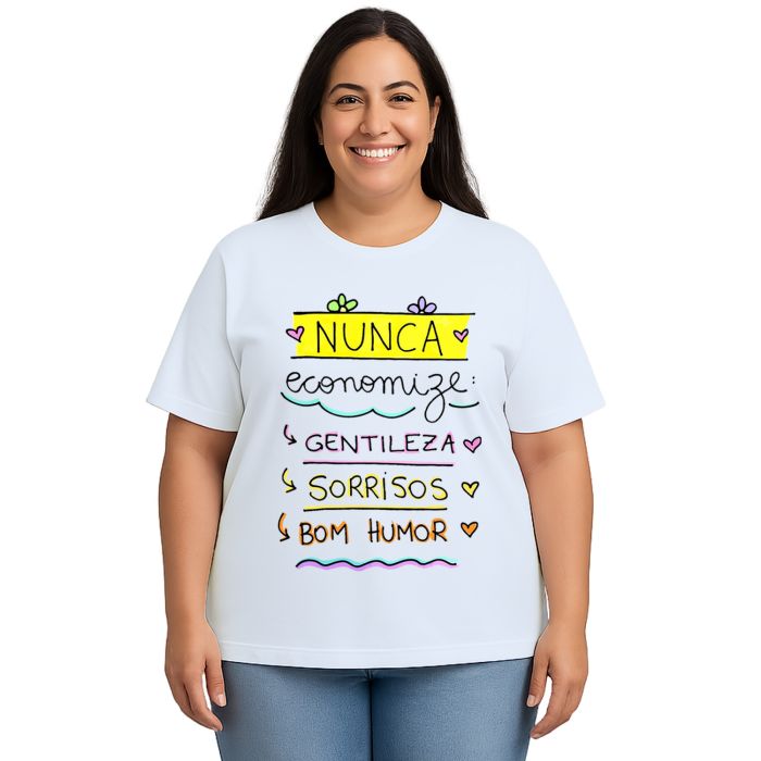 Camiseta Nunca Economize Gentileza Sorrisos Personalizada