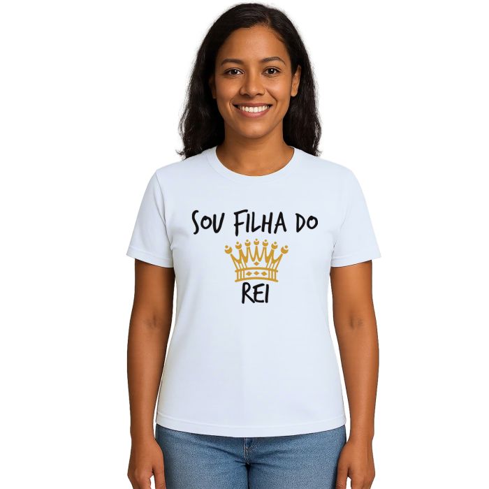 Camiseta Sou Filha Do Rei Deus Estampa Personalizada