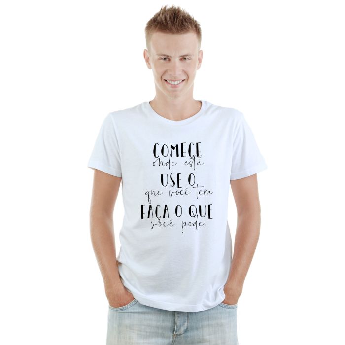 Camiseta Comece Onde Está Use o Que Tem Personalizada