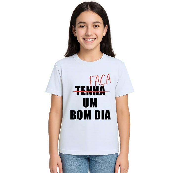 Camiseta Faça Um Bom Dia Estampa Personalizada