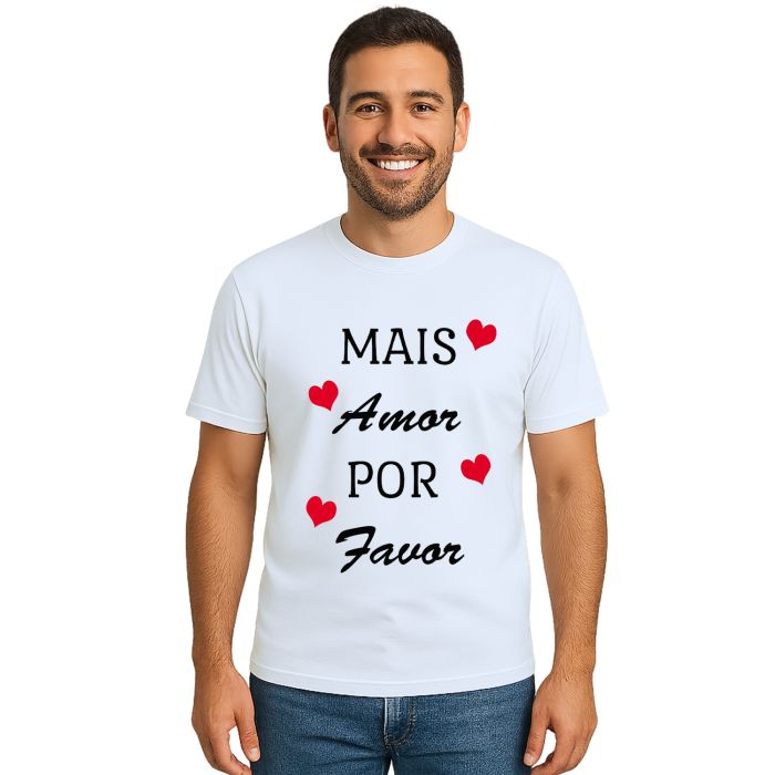Camiseta Mais Amor Por Favor Estampa Personalizada