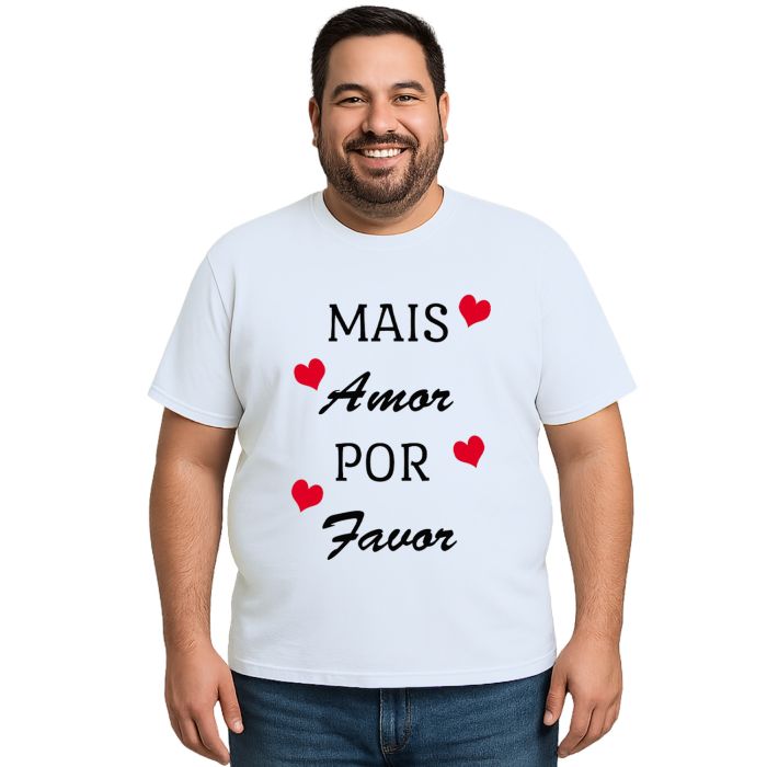 Camiseta Mais Amor Por Favor Estampa Personalizada