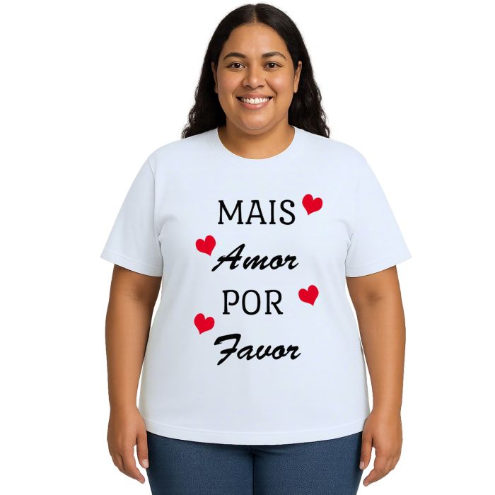 Camiseta Mais Amor Por Favor Estampa Personalizada