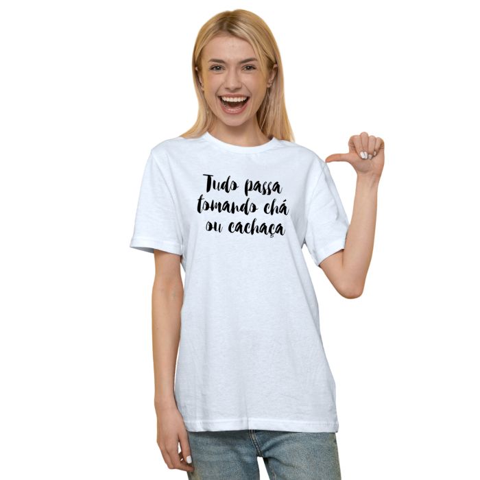 Camiseta Tudo Passa Tomando Chá Cachaça Personalizada