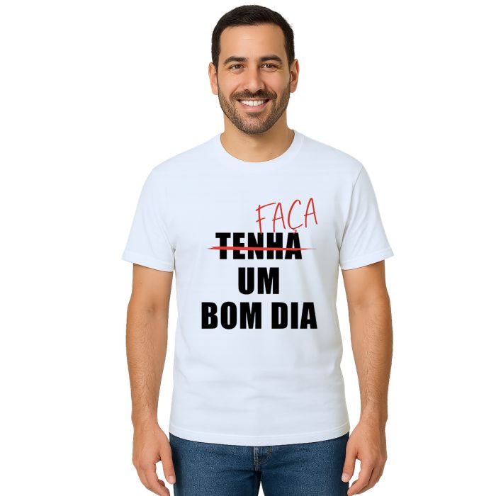 Camiseta Faça Um Bom Dia Estampa Personalizada