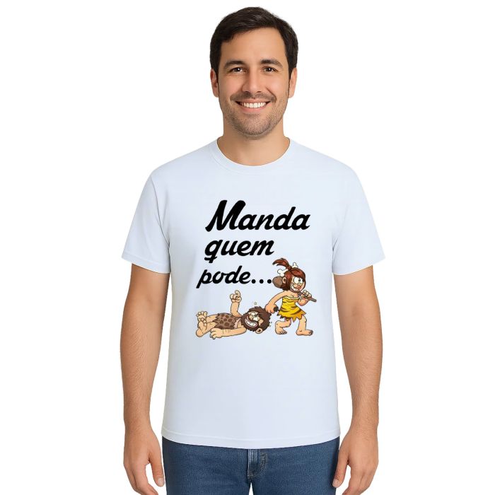 Camiseta Manda Quem Pode Estampa Personalizada