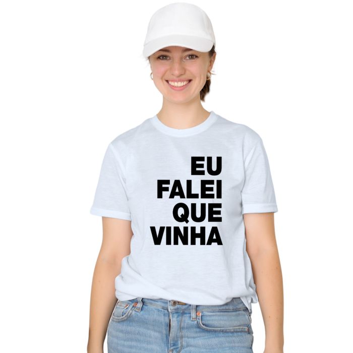 Camiseta Eu Falei Que Vinha Estampa Personalizada