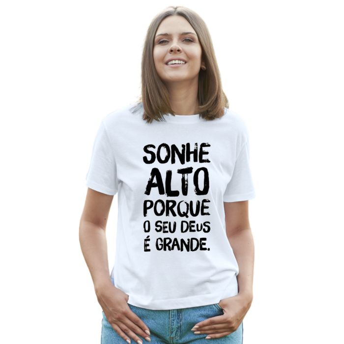 Camiseta Sonhe Alto Seu Deus é Grande Personalizada