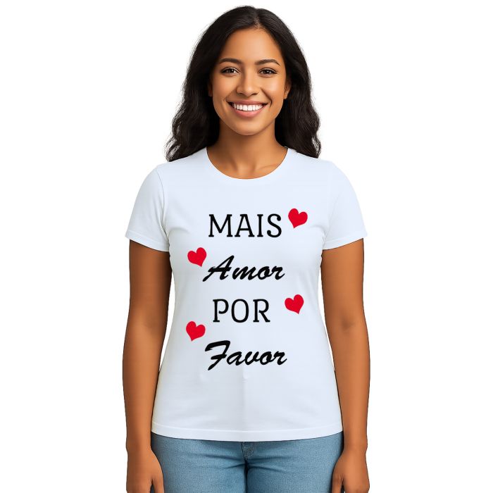 Camiseta Mais Amor Por Favor Estampa Personalizada