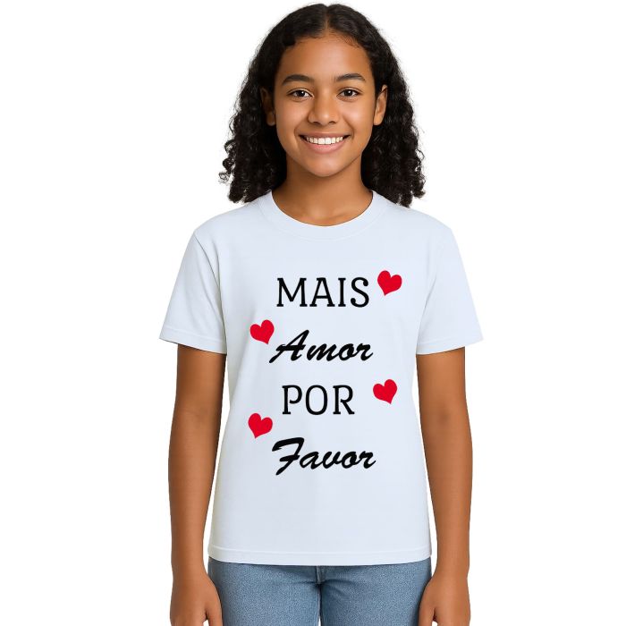 Camiseta Mais Amor Por Favor Estampa Personalizada