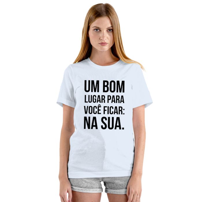 Camiseta Bom Lugar Para Você Ficar Na Sua Personalizada