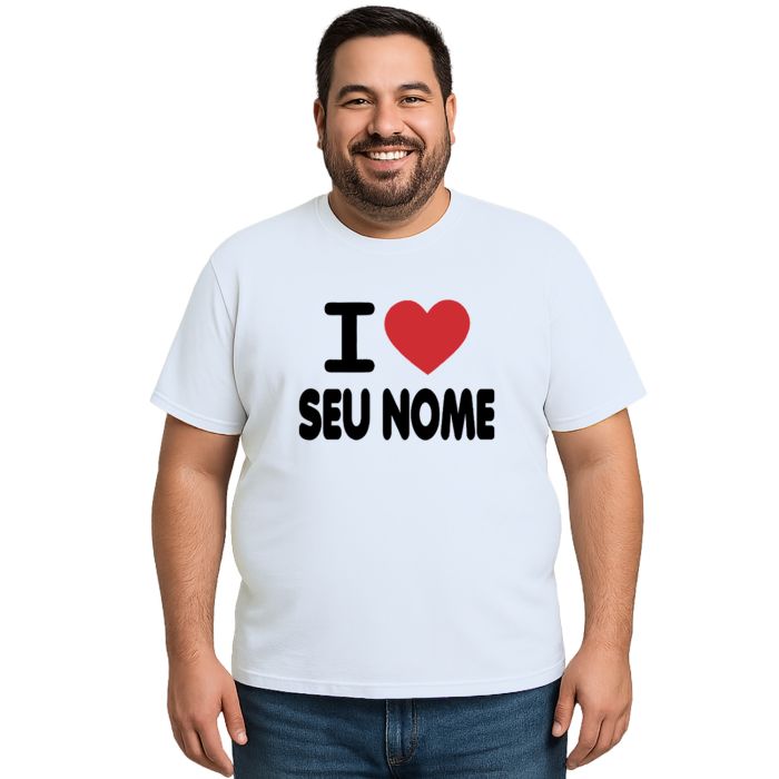 Camiseta Eu Amo I Love Seu Nome Estampa Personalizada