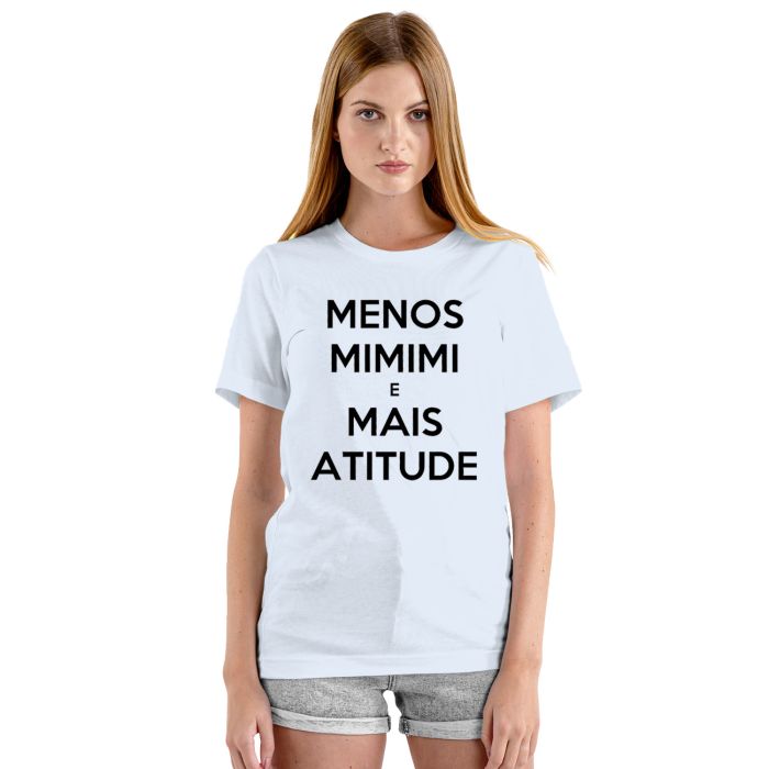 Camiseta Menos Mimimi Mais Atitude Personalizada