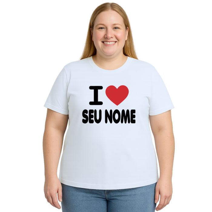 Camiseta Eu Amo I Love Seu Nome Estampa Personalizada