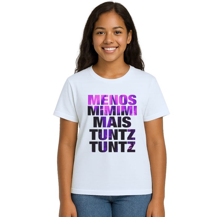 Camiseta Menos Mimimi Mais Tuntz Estampa Personalizada