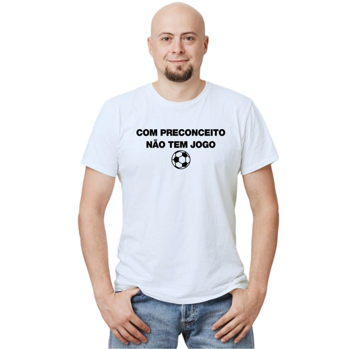 Camiseta Com Preconceito Não Tem Jogo Personalizada
