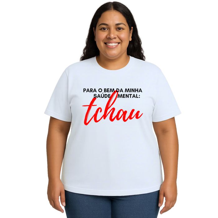 Camiseta Para Bem da Saúde Mental Tchau Personalizada