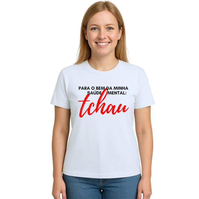 Camiseta Para Bem da Saúde Mental Tchau Personalizada