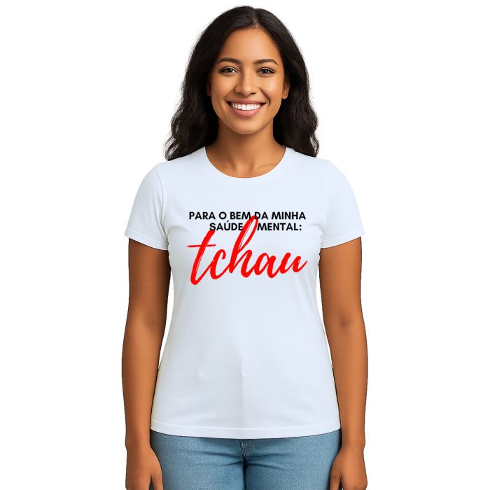 Camiseta Para Bem da Saúde Mental Tchau Personalizada