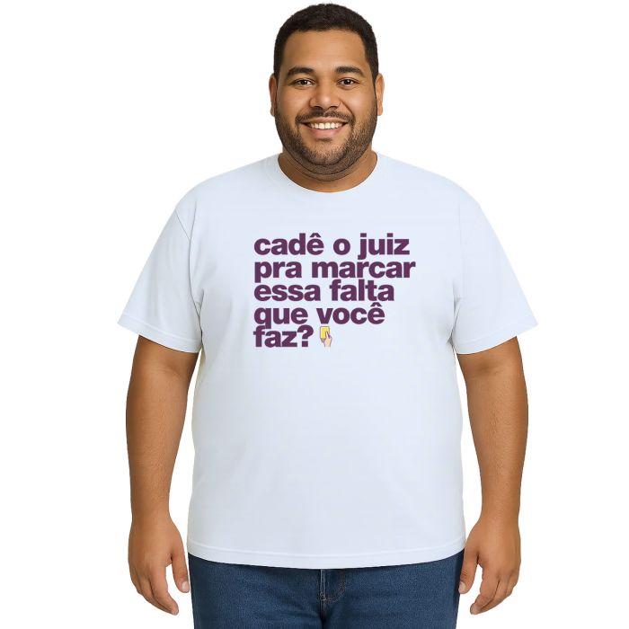 Camiseta Cadê Juiz Falta Que Você Faz Personalizada