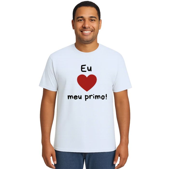 Camiseta Eu Amo Meu Primo de Coração Estampa Personalizada