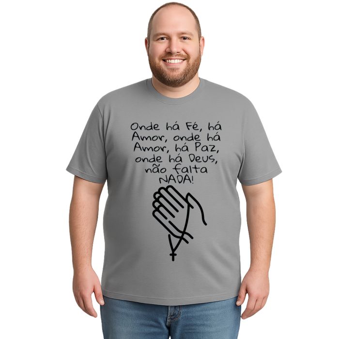 Camiseta Onde Há Deus Não Falta Nada Estampa Personalizada