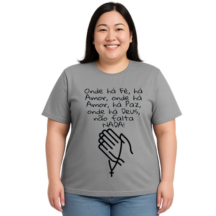 Camiseta Onde Há Deus Não Falta Nada Estampa Personalizada