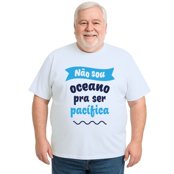 Camiseta Não sou oceano pra ser pacífica Personalizada