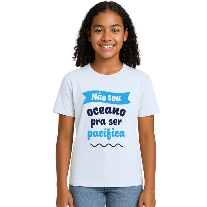 Camiseta Não sou oceano pra ser pacífica Personalizada