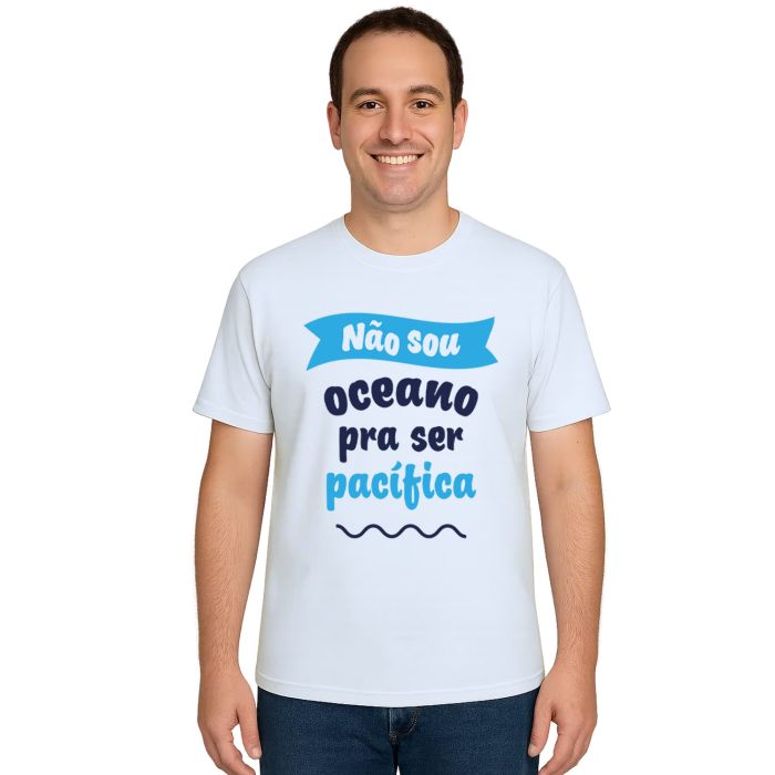 Camiseta Não sou oceano pra ser pacífica Personalizada