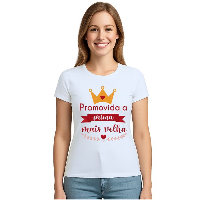 Camiseta Promovida Prima Mais Velha Estampa Personalizada