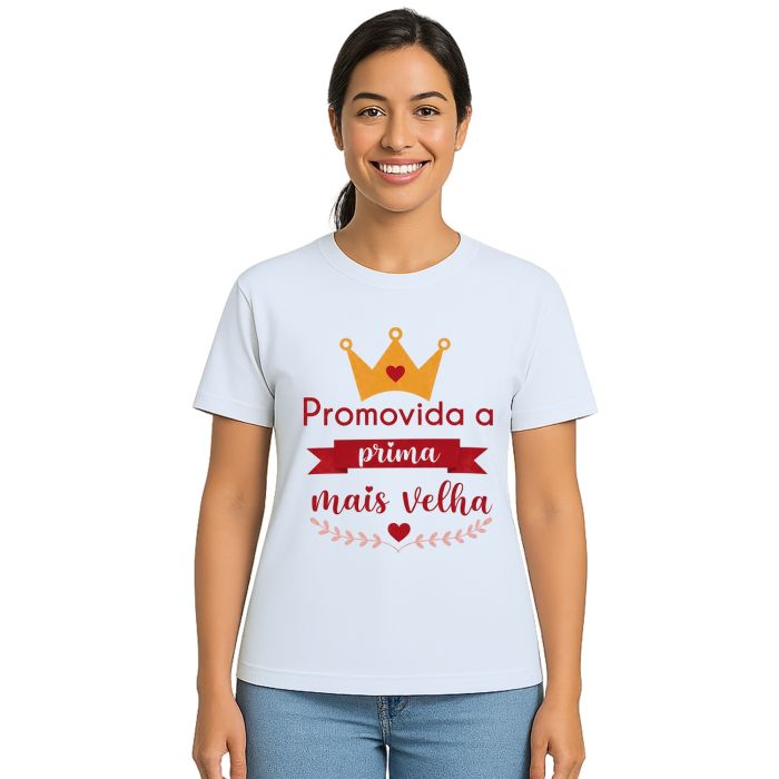 Camiseta Promovida Prima Mais Velha Estampa Personalizada