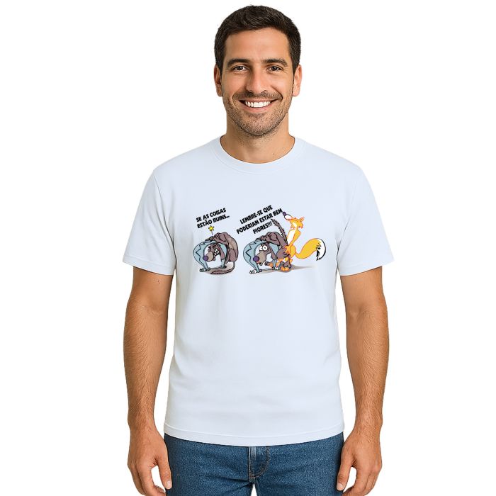 Camiseta Se Está Ruim Pode Piorar Estampa Personalizada
