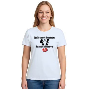 Camiseta Se Não Morri De Ressaca Amor Personalizada