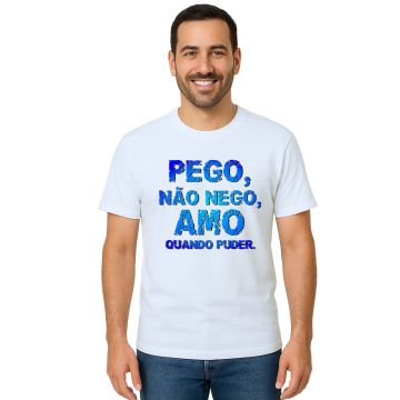 Camiseta Pego Não Nego Amo Quando Puder Personalizada