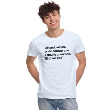 Camiseta Parece Que Estou Te Querendo Personalizada