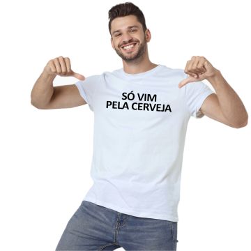 Camiseta Só Vim Pela Cerveja Estampa Personalizada