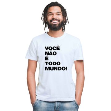 Camiseta Você Não é Todo Mundo Estampa Personalizada Algodão