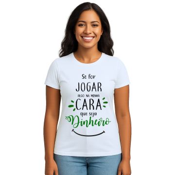 Camiseta Se For Jogar Algo Jogue Dinheiro Personalizada