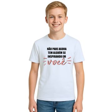 Camiseta Não Pare Agora Alguém Inspirando Personalizada
