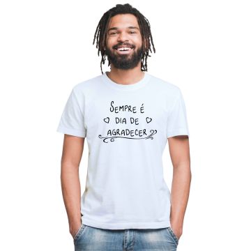 Camiseta Sempre é Dia De Agradecer Estampa Personalizada