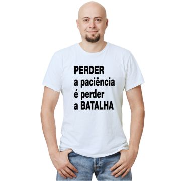 Camiseta Perder a Paciência Perdeu a Batalha Personalizada