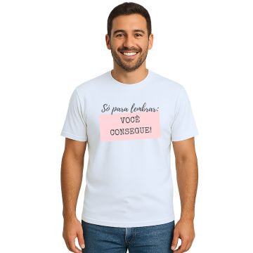 Camiseta Só Para Lembrar Você Consegue Personalizada