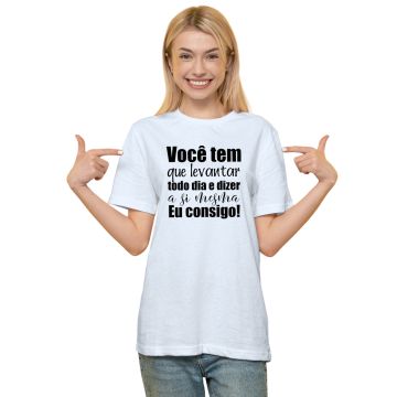 Camiseta Levantar Todo Dia Dizer Consigo Personalizada