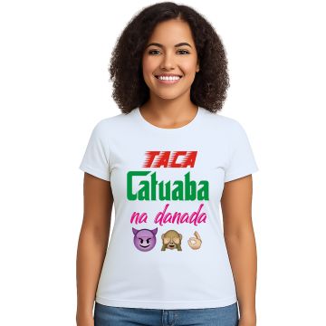 Camiseta Taca Catuaba Na Danada Estampa Personalizada
