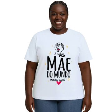 Camiseta Melhor Mãe Do Mundo Mora Aqui Personalizada