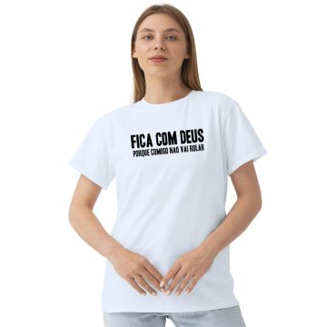 Camiseta Fica Com Deus Comigo Não Vai Personalizada