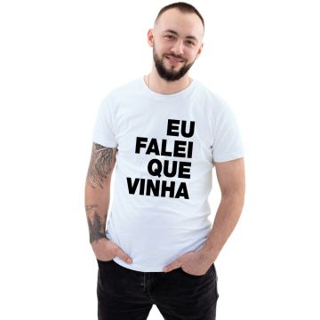 Camiseta Eu Falei Que Vinha Estampa Personalizada