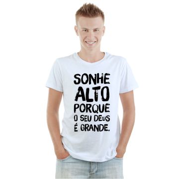 Camiseta Sonhe Alto Seu Deus é Grande Personalizada