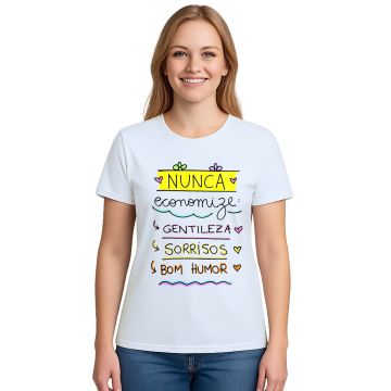 Camiseta Nunca Economize Gentileza Sorrisos Personalizada